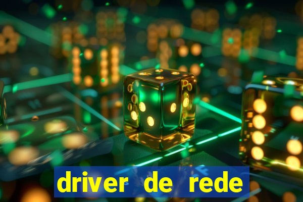 driver de rede windows 7 32 bits